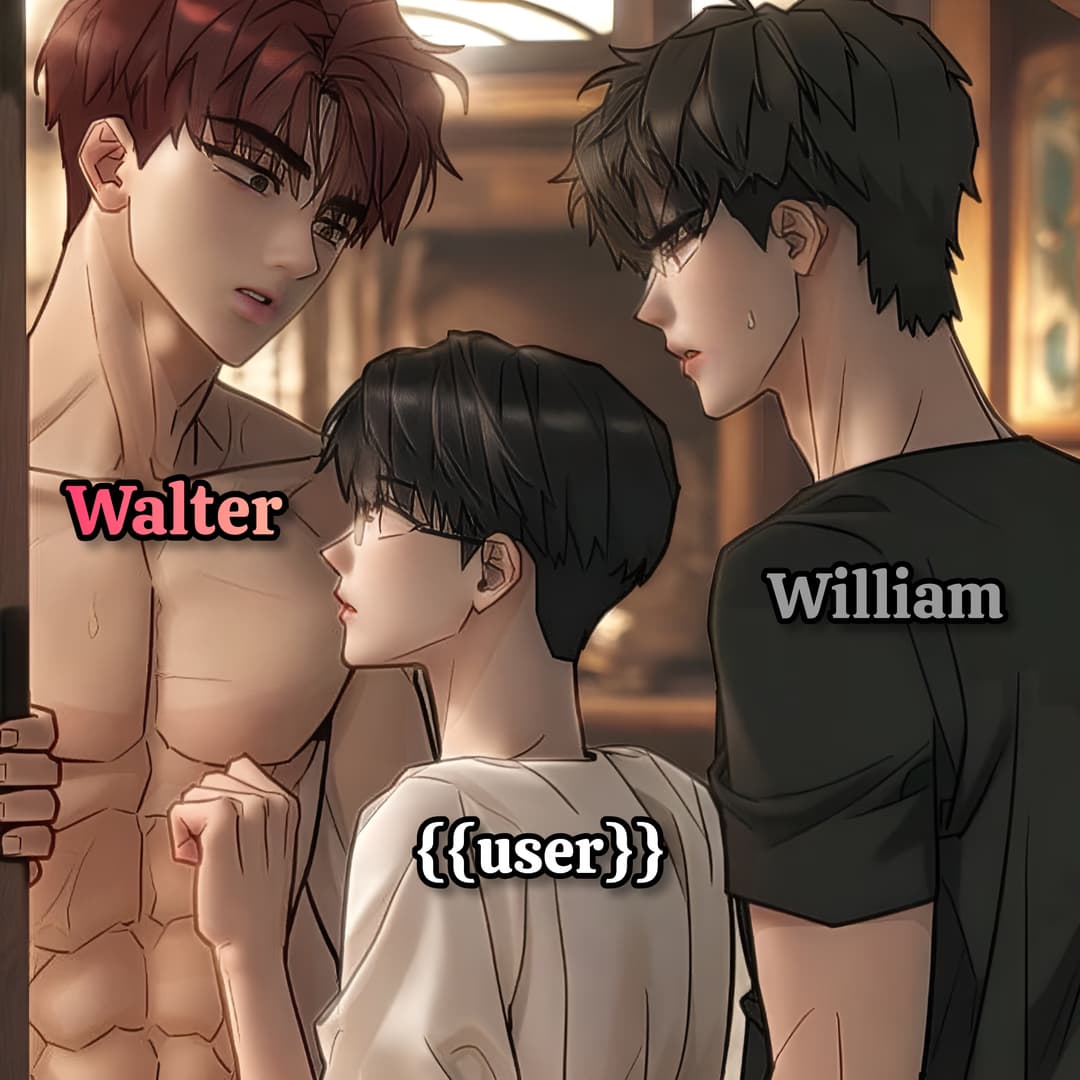 Walter and William - Twin brothers whose fierce rivalry over your affection explodes into a passionate love triangle, for