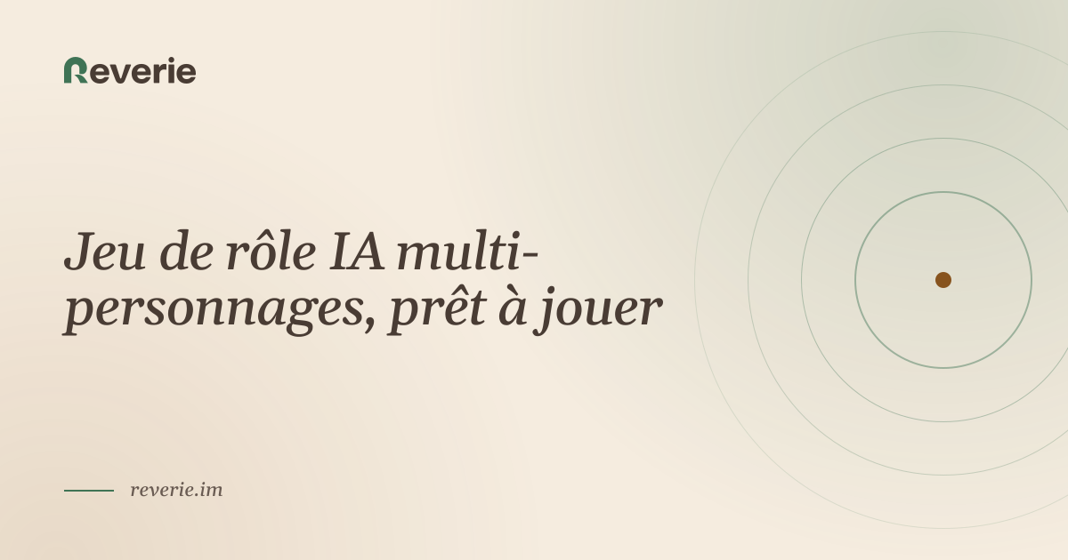 Jeu de rôle IA multi-personnages, prêt à jouer | Reverie